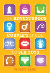 Adventurous Couple's Guide to Sex Toys - 1 Sep 2006
