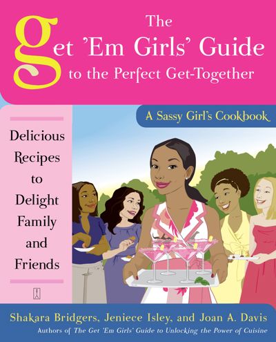 The Get 'Em Girls' Guide to the Perfect Get-Together