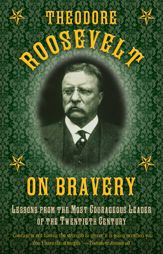 Theodore Roosevelt on Bravery - 4 Aug 2015