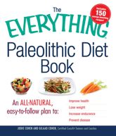 The Everything Paleolithic Diet Book - 18 Mar 2011