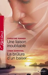Une liaison inoubliable - La brûlure d'un baiser (Harlequin Passions) - 1 Oct 2008