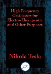 High Frequency Oscillators for Electro-Therapeutic and Other Purposes - 8 Aug 2016