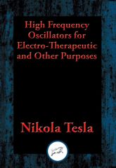 High Frequency Oscillators for Electro-Therapeutic and Other Purposes - 8 Aug 2016