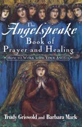 The Angelspeake Book Of Prayer And Healing - 16 Sep 2014