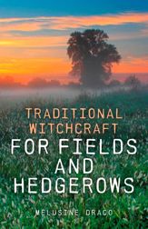 Traditional Witchcraft for Fields and Hedgerows - 16 Mar 2012