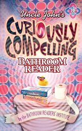 Uncle John's Curiously Compelling Bathroom Reader - 1 May 2012