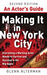 An Actor's Guide—Making It in New York City, Second Edition - 5 Apr 2011