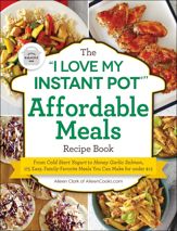 The "I Love My Instant Pot®" Affordable Meals Recipe Book - 8 Oct 2019
