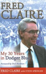 Fred Claire: My 30 Years in Dodger Blue - 12 Jan 2012