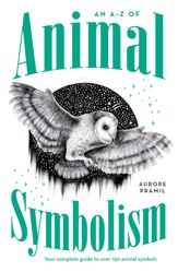 An A-Z of Animal Symbolism - 2 Jul 2024