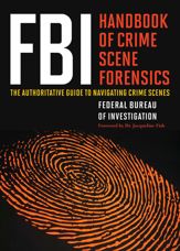 FBI Handbook of Crime Scene Forensics - 2 Jun 2015