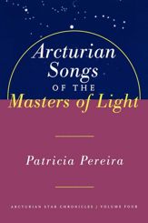 Arcturian Songs Of The Masters Of Light - 15 Mar 2011