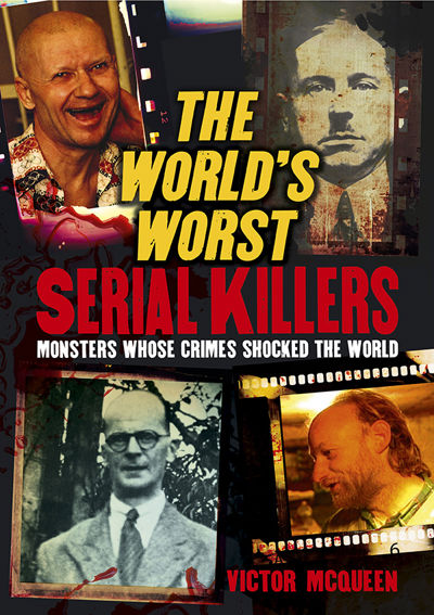 The World's Worst Serial Killers