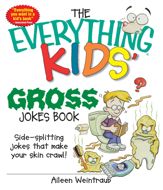 The Everything Kids' Gross Jokes Book - 1 Sep 2005