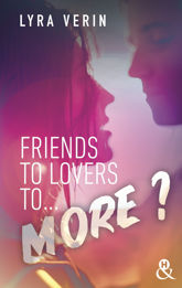 Friends to lovers to... more ? - 7 Jun 2023