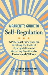 A Parent's Guide to Self-Regulation - 18 Jun 2024