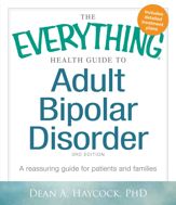 The Everything Health Guide to Adult Bipolar Disorder - 18 Aug 2010