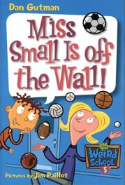 My Weird School #5: Miss Small Is off the Wall! - 6 Oct 2009