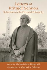 Letters of Frithjof Schuon: Reflections on the Perennial Philosophy - 1 Jun 2022
