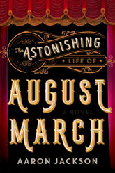 The Astonishing Life of August March - 7 Apr 2020