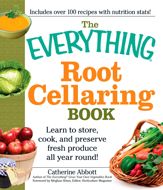 The Everything Root Cellaring Book - 18 Dec 2010