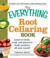 The Everything Root Cellaring Book - 18 Dec 2010