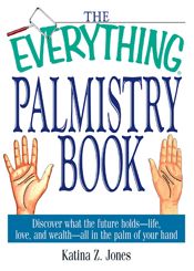 The Everything Palmistry Book - 1 Jul 2003