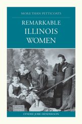 More than Petticoats: Remarkable Illinois Women - 1 Nov 2006