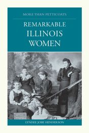 More than Petticoats: Remarkable Illinois Women - 1 Nov 2006