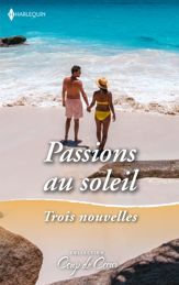 Passions au soleil - Trois nouvelles - 1 Jul 2024