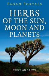 Pagan Portals - Herbs of the Sun, Moon and Planets - 27 May 2016