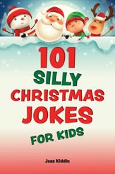 101 Silly Christmas Jokes for Kids - 12 Sep 2023