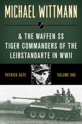 Michael Wittmann & the Waffen SS Tiger Commanders of the Leibstandarte in WWII - 1 Mar 2021