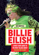 Billie Eilish: 100% Unofficial – A Must-Have Guide to the Most Talked-About Teen on the Planet - 12 Nov 2020