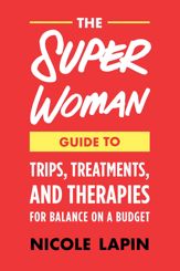 The Super Woman Guide to Tips, Treatments, and Therapies for Balance on a Budget - 3 Dec 2019