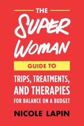 The Super Woman Guide to Tips, Treatments, and Therapies for Balance on a Budget - 3 Dec 2019