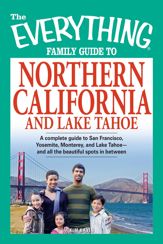 The Everything Family Guide to Northern California and Lake Tahoe - 17 Nov 2008