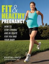 Fit & Healthy Pregnancy: How to Stay Strong and in Shape for You and Your Baby - 4 Jun 2013