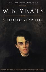 The The Collected Works of W.B. Yeats Vol. III: Autobiographies - 6 Jul 2010