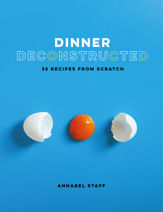 Dinner Deconstructed - 13 Apr 2017