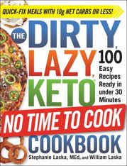 The DIRTY, LAZY, KETO No Time to Cook Cookbook - 5 Jan 2021