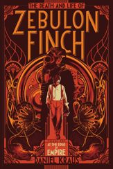 The Death and Life of Zebulon Finch, Volume One - 27 Oct 2015