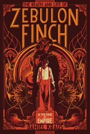 The Death and Life of Zebulon Finch, Volume One - 27 Oct 2015