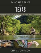 Favorite Flies for Texas - 17 Feb 2026