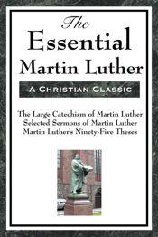 The Essential Martin Luther - 20 Feb 2013