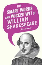 The Smart Words and Wicked Wit of William Shakespeare - 5 Sep 2017