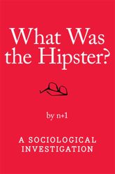 What Was the Hipster? - 26 Oct 2010