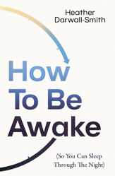 How To Be Awake (So You Can Sleep Through the Night) - 27 Feb 2025