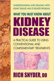 What You Must Know About Kidney Disease - 16 May 2012