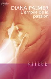 L'empire de la passion (Harlequin Prélud') - 1 Aug 2007